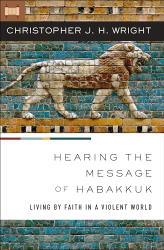 Hearing the Message of Habakkuk: Living by Faith in a Violent World von Zondervan