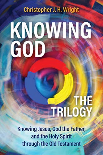 Knowing God - The Trilogy: Knowing Jesus, God the Father, and the Holy Spirit through the Old Testament Knowing God - The Trilogy: Knowing Jesus, God the Father, and the Holy Spirit through the Old Testament