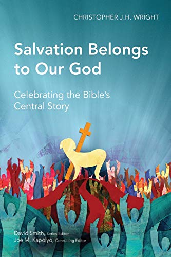 Salvation Belongs to Our God: Celebrating the Bible's Central Story (Global Christian Library)