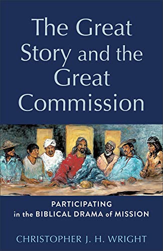 The Great Story and the Great Commission: Participating in the Biblical Drama of Mission (Acadia Studies in Bible and Theology) von Baker Academic, Div of Baker Publishing Group