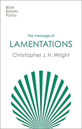 The Message of Lamentations: Honest To God (The Bible Speaks Today Old Testament)