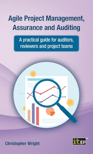 Agile Project Management, Assurance and Auditing: A practical guide for auditors, reviewers and project teams Agile Project Management, Assurance and Auditing: A practical guide for auditors, reviewers and project teams von ITGP