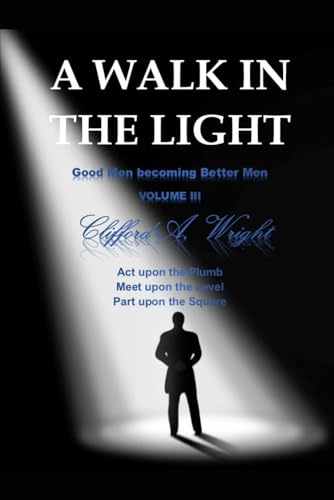 A WALK IN THE LIGHT: Good Men becoming Better Men VOLUME III von Independently published