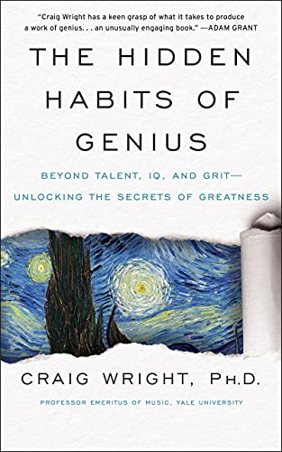 The Hidden Habits of Genius: Beyond Talent, IQ, and Grit―Unlocking the Secrets of Greatness