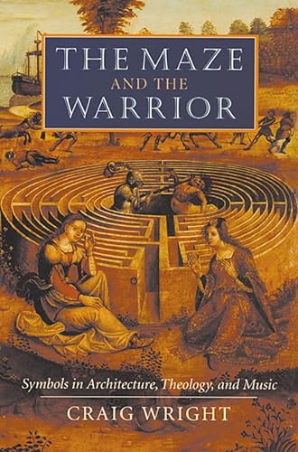 The Maze and the Warrior: Symbols in Architecture, Theology, and Music