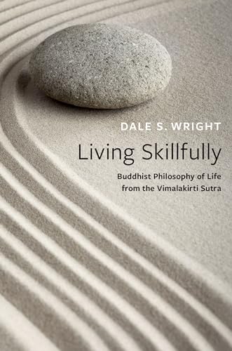 Living Skillfully: Buddhist Philosophy of Life from the Vimalakirti Sutra von Oxford University Press Inc