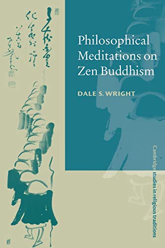 Philosophical Meditations on Zen Buddhism (Cambridge Studies in Religious Traditions, 13) von Cambridge University Press