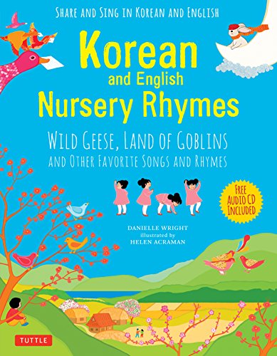 Korean and English Nursery Rhymes: Wild Geese, Land of Goblins and Other Favorite Songs and Rhymes: Wild Geese, Land of Goblins and Other Favorite ... Recordings in Korean & English Included) von Tuttle Publishing