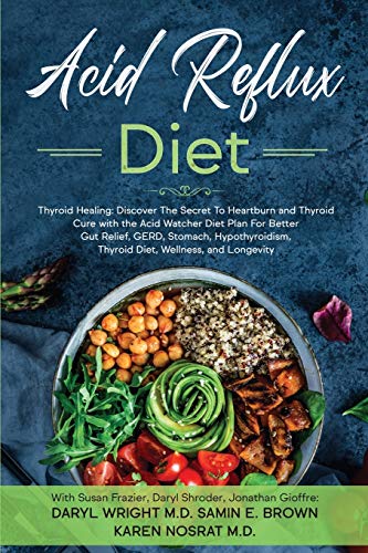 Acid Reflux Diet: Thyroid Healing: Discover The Secret To Heartburn and Thyroid Cure with the Acid Watcher Diet Plan For Better Gut Relief, GERD, Stomach, Hypothyroidism, Thyroid Diet, and Wellness von Readers First Publishing Ltd