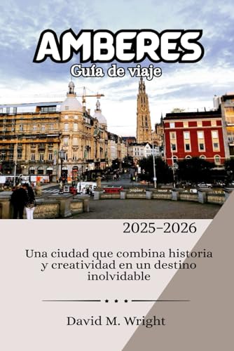 Amberes Guía de viaje 2025-2026: Una ciudad que combina historia y creatividad en un destino inolvidable von Independently published