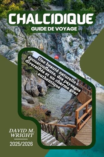 Chalcidique Guide de voyage 2025-2026: Une beauté naturelle époustouflante, des paysages diversifiés et un charme grec authentique von Independently published