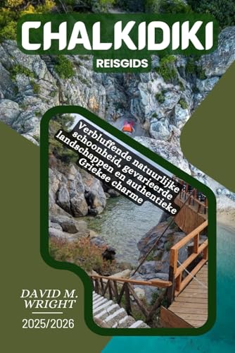 Chalkidiki Reisgids 2025-2026: Verbluffende natuurlijke schoonheid, gevarieerde landschappen en authentieke Griekse charme von Independently published
