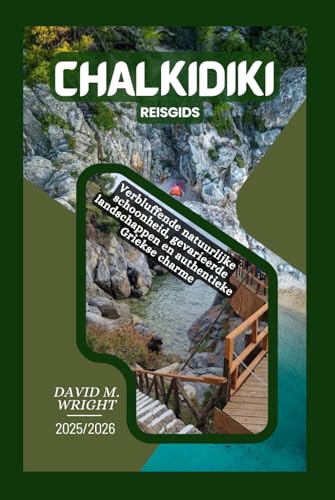 Chalkidiki Reisgids 2025-2026: Verbluffende natuurlijke schoonheid, gevarieerde landschappen en authentieke Griekse charme von Independently published