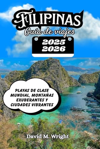Filipinas Guía de viajes 2025-2026: Playas de clase mundial, montañas exuberantes y ciudades vibrantes von Independently published