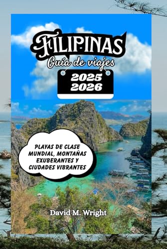 Filipinas Guía de viajes 2025-2026: Playas de clase mundial, montañas exuberantes y ciudades vibrantes von Independently published