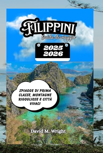 Filippini Guida di viaggio 2025-2026: Spiagge di prima classe, montagne rigogliose e città vivaci von Independently published