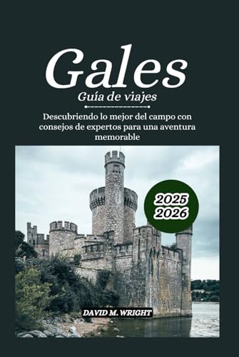 Galles Guida di viaggio 2025-2026: Descubriendo lo mejor del campo con consejos de expertos para una aventura memorable von Independently published