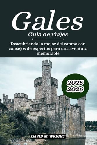 Galles Guida di viaggio 2025-2026: Descubriendo lo mejor del campo con consejos de expertos para una aventura memorable von Independently published