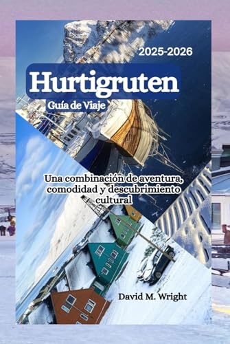 Hurtigruten Guía de Viaje 2025-2026: Una combinación de aventura, comodidad y descubrimiento cultural von Independently published