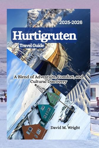 Hurtigruten Travel Guide 2025-2026: A Blend of Adventure, Comfort, and Cultural Discovery von Independently published