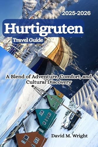 Hurtigruten Travel Guide 2025-2026: A Blend of Adventure, Comfort, and Cultural Discovery von Independently published