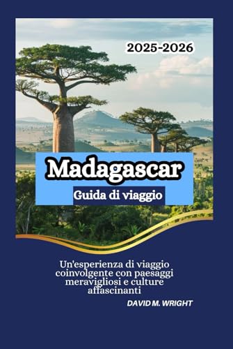 Madagascar Guida di viaggio 2025-2026: Un'esperienza di viaggio coinvolgente con paesaggi meravigliosi e culture affascinanti von Independently published