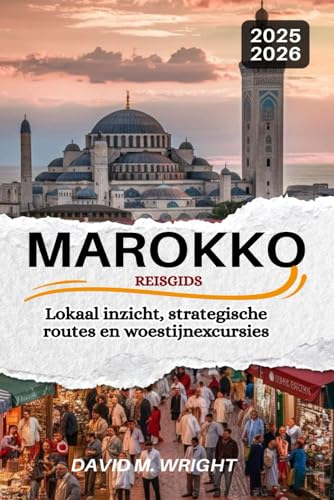 Marokko Reisgids 2025-2026: Lokaal inzicht, strategische routes en woestijnexcursies von Independently published