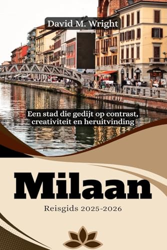 Milaan Reisgids 2025-2026: Een stad die gedijt op contrast, creativiteit en heruitvinding von Independently published