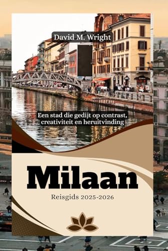 Milaan Reisgids 2025-2026: Een stad die gedijt op contrast, creativiteit en heruitvinding von Independently published