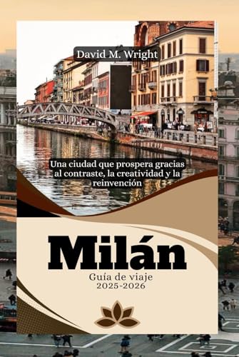 Milán Guía de viaje 2025-2026: Una ciudad que prospera gracias al contraste, la creatividad y la reinvención von Independently published