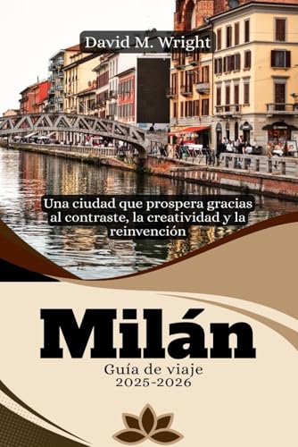 Milán Guía de viaje 2025-2026: Una ciudad que prospera gracias al contraste, la creatividad y la reinvención von Independently published