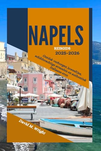 Napels Reisgids 2025-2026: Ontdek verborgen juweeltjes, schilderachtige stranden en authentiek Italiaans eten von Independently published