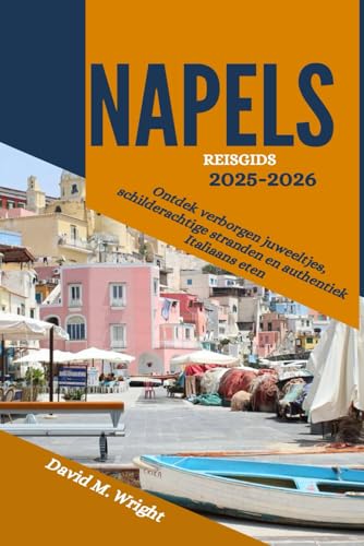 Napels Reisgids 2025-2026: Ontdek verborgen juweeltjes, schilderachtige stranden en authentiek Italiaans eten von Independently published