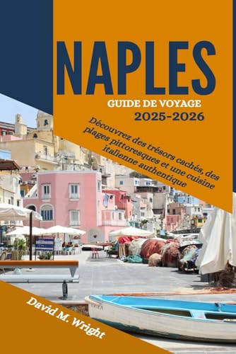 Naples Guide de voyage 2025-2026: Découvrez des trésors cachés, des plages pittoresques et une cuisine italienne authentique von Independently published