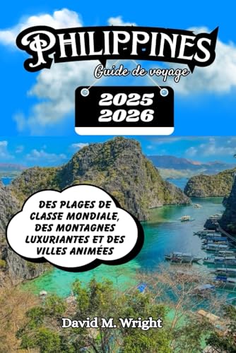 Philippines Guide de voyage 2025-2026: Des plages de classe mondiale, des montagnes luxuriantes et des villes animées von Independently published