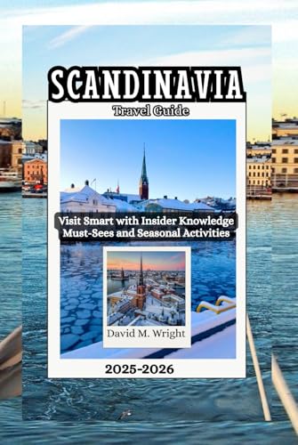 Scandinavia Travel Guide 2025-2026: Visit Smart with Insider Knowledge Must-Sees and Seasonal Activities von Independently published