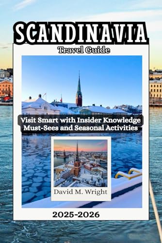 Scandinavia Travel Guide 2025-2026: Visit Smart with Insider Knowledge Must-Sees and Seasonal Activities von Independently published