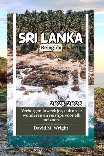 Sri Lanka Reisgids 2025-2026: Verborgen juweeltjes, culturele wonderen en reistips voor elk seizoen von Independently published
