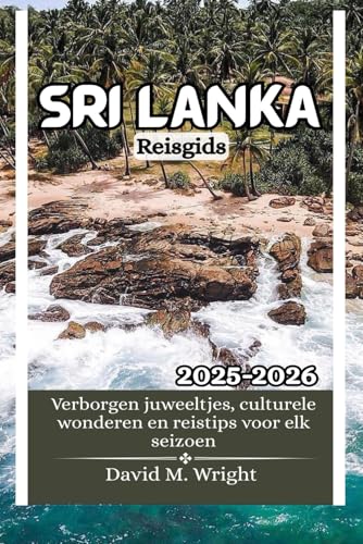 Sri Lanka Reisgids 2025-2026: Verborgen juweeltjes, culturele wonderen en reistips voor elk seizoen von Independently published