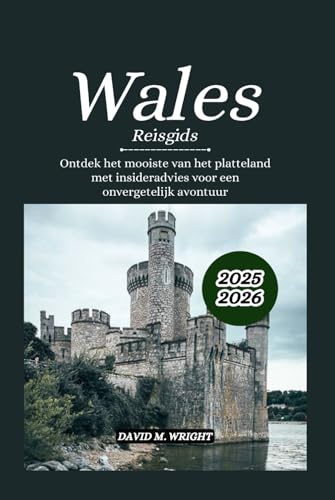 Wales Reisgids 2025-2026: Ontdek het mooiste van het platteland met insideradvies voor een onvergetelijk avontuur von Independently published