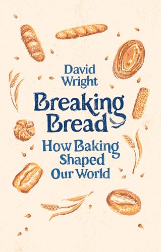 Breaking Bread: How Baking Shaped Our World von Aurum