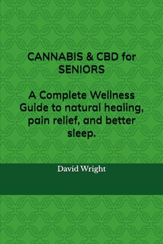 Cannabis & CBD for Seniors: A Complete Wellness Guide to natural healing, pain relief, and better sleep. von Independently published