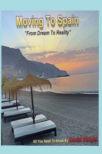 Moving To Spain: From A Dream To Reality (Living In Spain, Band 2)
