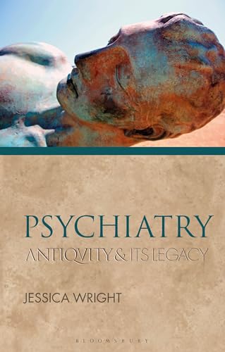 Psychiatry: Antiquity and Its Legacy (Ancients and Moderns) von Bloomsbury Academic (UK)