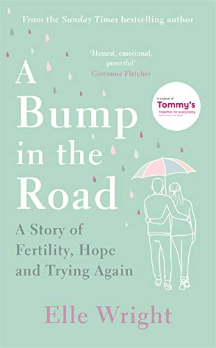 A Bump in the Road: A Story of Fertility, Hope and Trying Again