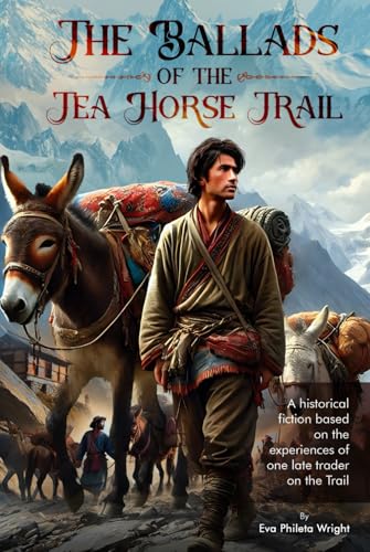 The Ballads of the Tea Horse Trail (Trilogy of the Tea Horse Trail Travelers, Band 1)