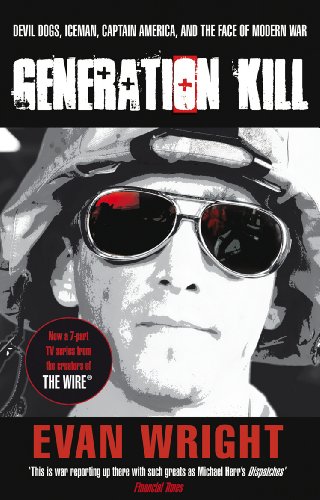 Generation Kill: Devil Dogs, Icemen, Captain America, and the Face of Modern War