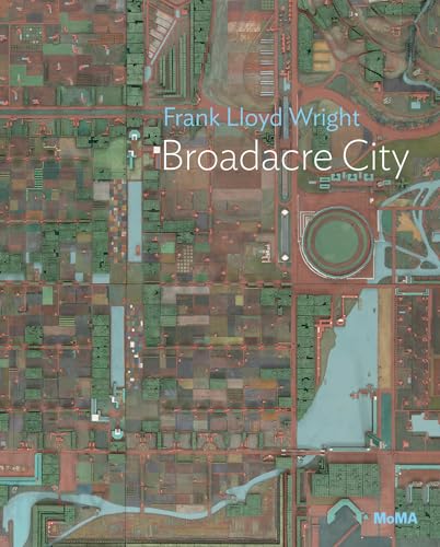 Frank Lloyd Wright: Broadacre City: Moma One on One Series von Museum of Modern Art