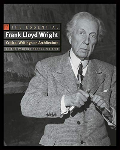The Essential Frank Lloyd Wright: Critical Writings on Architecture von Princeton University Press