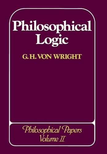 Philosophical Logic: Philosophical Papers (Philosophical Papers of Georg Henrik Von Wright)